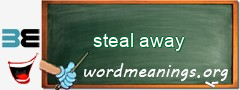 WordMeaning blackboard for steal away